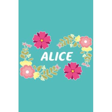 Imagem de Alice: 6x9 Lined Paper Journal Writing Notebook, 120 Pages Teal Blue Pink & Yellow Flowers with Fun Cute Custom Personalized Name Family Quote Girl ... Homeschool Homework Home School 6 inch X 9 In