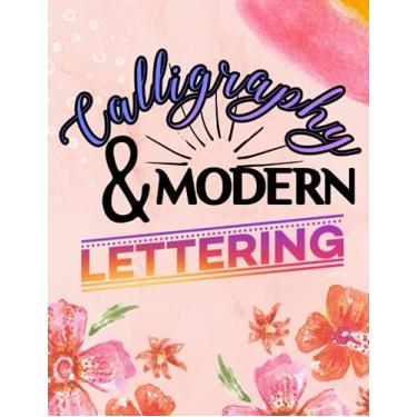 Imagem de Calligraphy And Modern Hand Lettering Practice Notebook: Workbook To Practice Handwriting, Large Paper Notepad For Markers, Brush pen, Ink (Calligraphy Mastering)