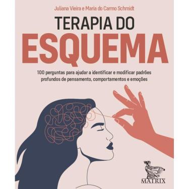 Imagem de Terapia do esquema: 100 perguntas para ajudar a identificar e modificar padrões profundos de pensamento, comportamento e emoções