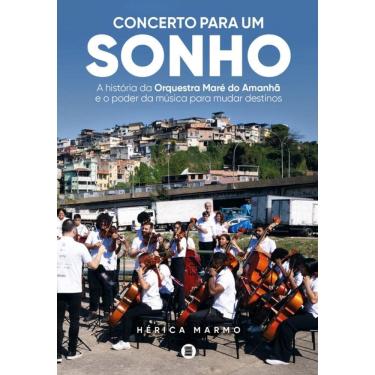 Imagem de Concerto Para Um Sonho: A História Da Orquestra Maré Do Amanhã E O Poder Da Música Para Mudar Destinos