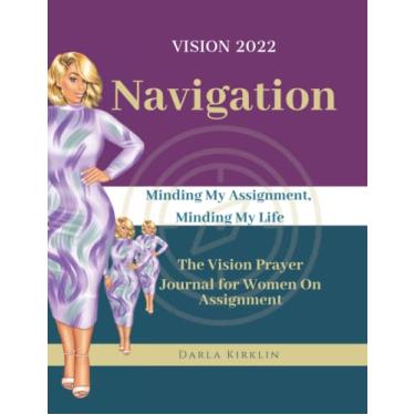 Imagem de Vision 2022 Navigation Journal: Minding My Assignment, Minding My Life