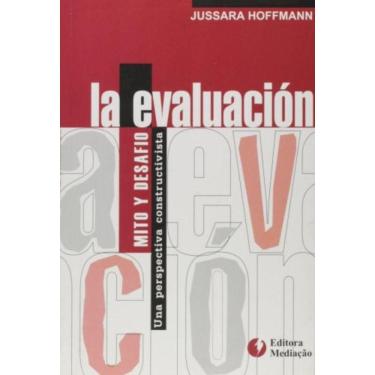 Imagem de La Evaluacion Mito Y Desafio: Una Perspectiva Cons