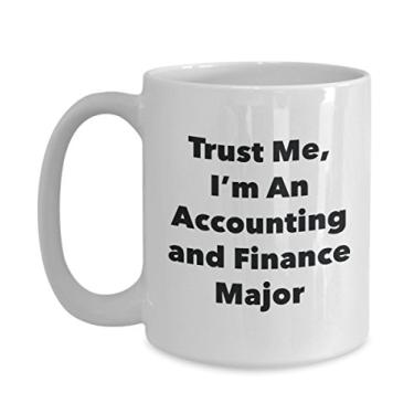 Imagem de Trust Me, I'm An Accounting and Finance Major Caneca - Caneca de café divertida - Lindas ideias de presentes de formatura para amigos e colegas de classe