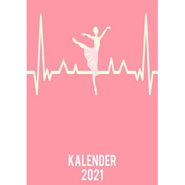Imagem de Kalender 2021: DIN A4 Kalender von 01/2021 - 12/2021 1 Tag = 1 Seite mit großem Tageskalender und großartiger Übersicht. Monatsübersicht, ... Kalenderbuch / ballerina heartbeat Herzschlag