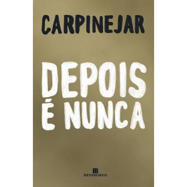 Imagem de Depois É Nunca- Carpinejar - Editora Bertrand Brasil