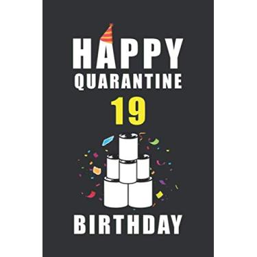 Imagem de Happy Quarantine 19 Years Birthday: Funny Quarantine Birthday Journal Gift - 19th Birthday Present Gift - Lined Blank Notebook 110 Pages - 19 Years ... Gifts For Women, Men, Kid, And Everyone.