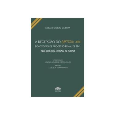 Imagem de A Recepção Do Artigo 385 Do Código De Processo Penal De 1941 Pelo Superior Tribunal De Justiça