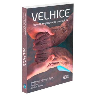 Imagem de Velhice: Fase de Regeneração do Espírito