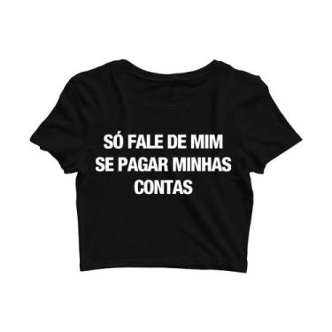 Imagem de Cropped Camiseta Só Fale de Mim Q/Pagar Minhas Contas.JDK448 - JHON CA