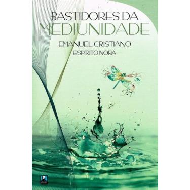 Imagem de Bastidores da Mediunidade - Livro Psicografado por Emanuel Cristiano -