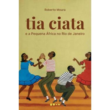 Imagem de Livro - Tia Ciata e a Pequena África no Rio de Janeiro