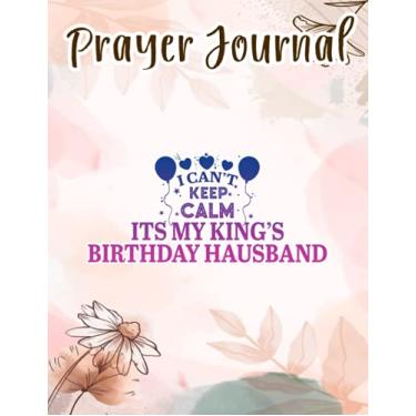 Imagem de Prayer Journal I Can't Keep Calm Its My King's Birthday Hausband Boyfriend Art: Spiral Prayer Journal, Give Me Jesus Journal, Christian Women Gifts, Sistergirl Devotions