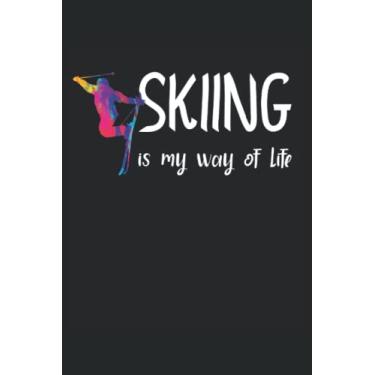 Imagem de Skkiing Is My Way Of Life - cuaderno deportivo de invierno para esquiadores: Notebook DIN A5 (6x9) para instructores de esquí y receptores de esquí ... y días de semana para la función del diario