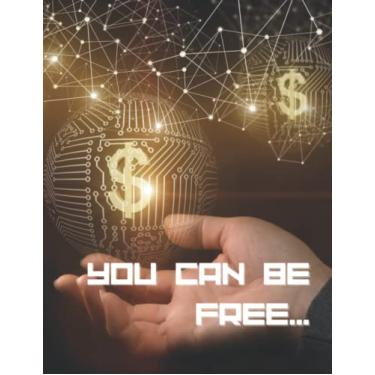 Imagem de You can be free - My Trading Journal: Day Trading Log & Investing Journal, For Traders Investment Notebook, Futures, Options And Forex, Stock Market ... Journal Stock, Trading Log Book For Beginners