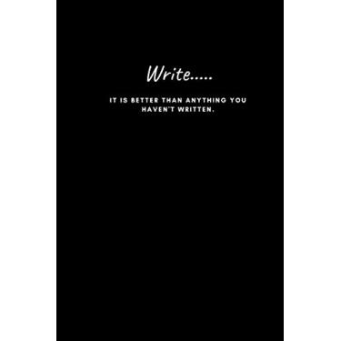 Imagem de Write It Is Better Than Anything That You Haven't Written: Notebook for aspiring writers, authors, and bloggers
