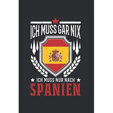 Imagem de Spanien Reise Notizbuch: Ich muss gar nix Ich muss nur nach Spanien Reise / 6x9 Zoll / 120 karierte Seiten Seiten