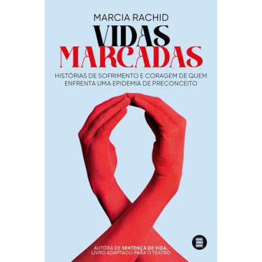 Imagem de Vidas Marcadas: Histórias De Sofrimento E Coragem De Quem Enfrenta Uma Epidemia De Preconceito