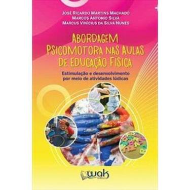 Imagem de Abordagem Psicomotora Nas Aulas de Educação Fisica - WAK - W.A.K, 3