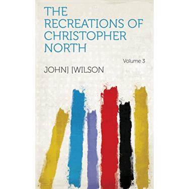 Imagem de The Recreations of Christopher North Volume 3 (English Edition)
