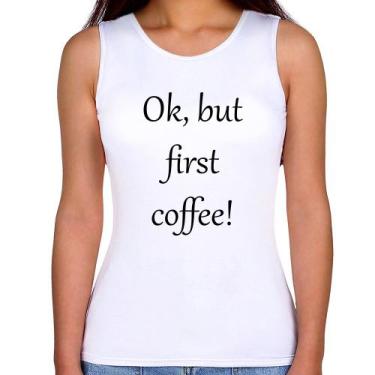 Imagem de Regata Feminina OK, but first coffee! - Foca na Moda, Branco, GGG