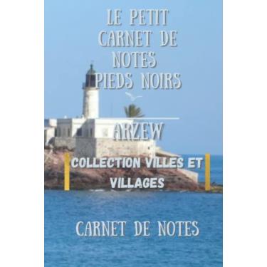 Imagem de Le Petit Carnet De Notes Pieds Noirs, ARZEW: Carnet De Notes