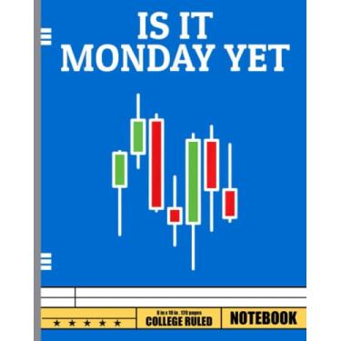 Imagem de Is It Monday Yet Notebook: Wide Ruled Composition Notebook, Bitcoin Cryptocurrency Composition Book for Girls Boys Kids Teens Students, College Ruled 8 x 10-120 Pages