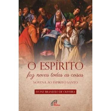 Imagem de o Espírito Faz Novas Todas As Coisas - Novena Ao Espírito Santo