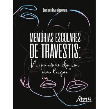 Imagem de Memorias Escolares De Travestis: Narrativas De Um "Nao Lugar"