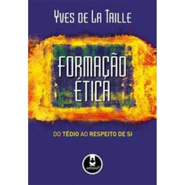 Imagem de Formacao Etica: Do Tedio Ao Respeito De Si