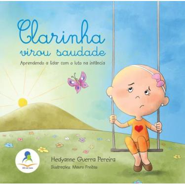 Imagem de Livro Clarinha Virou Saudade: Aprendendo A Lidar Com O Luto Na Infânci