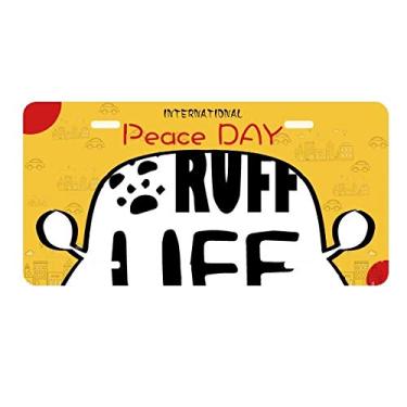 Imagem de DIYthinker Placa de licença Ruff Life com design de citação inglesa para decoração de carro Dia da Paz