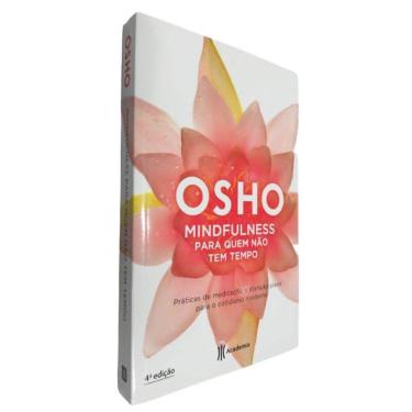 Imagem de Livro Físico Mindfulness Para Quem Não Tem Tempo Osho Práticas de Meditação e Atenção Plena Para o Cotidiano Moderno