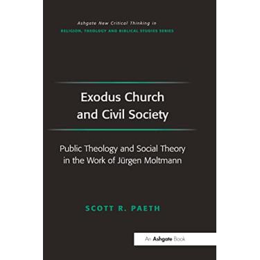 Imagem de Exodus Church and Civil Society: Public Theology and Social Theory in the Work of Jürgen Moltmann