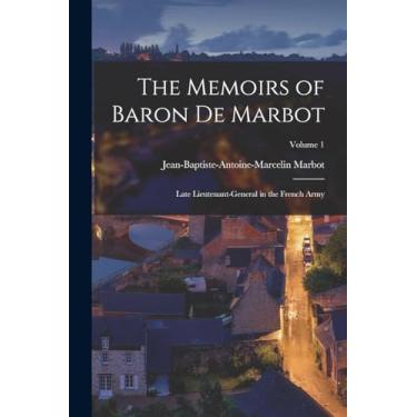 Imagem de The Memoirs of Baron De Marbot: Late Lieutenant-General in the French Army; Volume 1
