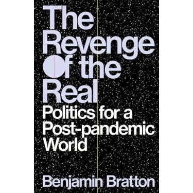 Imagem de The Revenge of the Real: Politics for a Post-Pandemic World