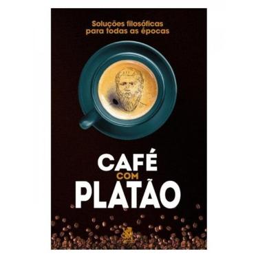 Imagem de Café Com Platão - Soluções Filosóficas Para Todas As Épocas