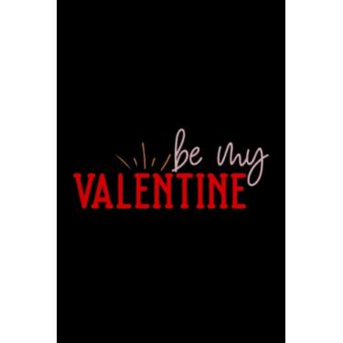 Imagem de Valentine's Day Be My Valentine: Valentines Day Gifts For Him, From Her, Funny Personalized Unique Valentines Day gifts Notebook Journal, Valentine's ... Gift card, Gift from husband For wife