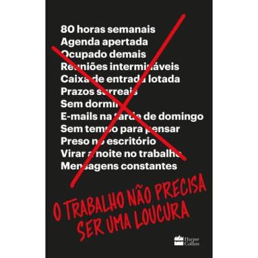 Imagem de O Trabalho Não Precisa ser uma Loucura - HARPERCOLLINS, Sortido