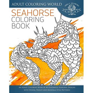 Imagem de Seahorse Coloring Book: An Adult Coloring Book of 40 Zentangle Seahorse Designs with Henna, Paisley and Mandala Style Patterns: 3