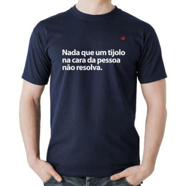 Imagem de Camiseta Algodão Nada Que Um Tijolo Na Cara Da Pessoa Não Resolva - Fo