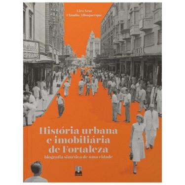Imagem de História Urbana E Imobiliária De Fortaleza