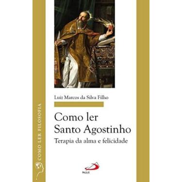 Imagem de Como Ler Santo Agostinho - Terapia Da Alma E Felicidade - - PAULUS