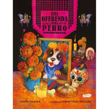 Imagem de Uma oferenda para Perro – Celebre o amor neste livro infantil ilustrado sobre o Día de los Muertos!