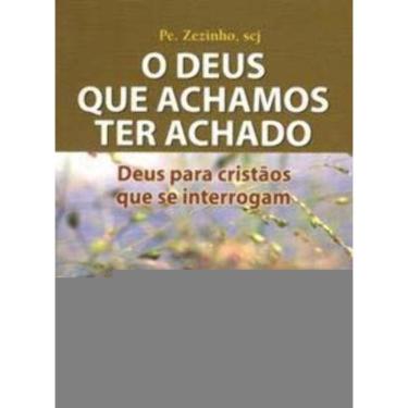 Imagem de Deus Que Achamos Ter Achado (O) - Deus Para Cristãos Que Se Interrogam - Subsídios Para Uma Cateques