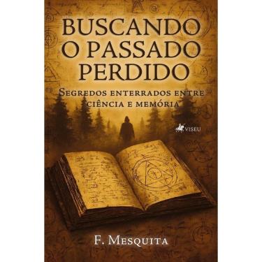 Imagem de Buscando o Passado Perdido: Segredos enterrados entre ciência e memória