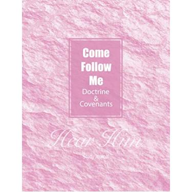 Imagem de Come, Follow Me: Doctrine & Covenants Hear Him Study Journal: Hear Him! Gospel Study Companion, Inspirational Study Journal For Teenagers, Tweens, ... Men or Women; 110 Pages , Dot Grid Layout