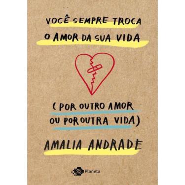 Imagem de Voce Sempre Troca O Amor Da Sua Vida (Por Outro Amor Ou Por Outra Vida)