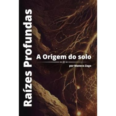 Imagem de Clube de Autores, Livro Raízes Profundas - A Origem do Solo