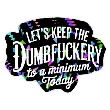 Imagem de (3 peças) Adesivo holográfico Let's Keep The Dumbfucery to a Minimum Today - Decalque de vinil engraçado sarcástico para laptop, mesa, diário - 7,6 cm