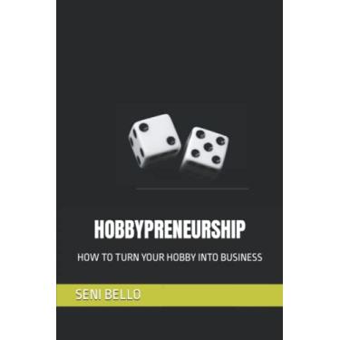 Imagem de Hobbypreneurship: How to Turn Your Hobby Into Business
